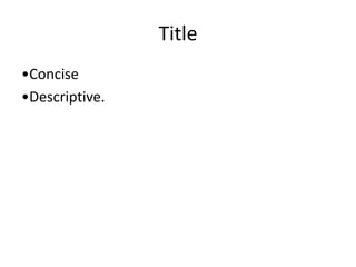 Title
•Concise
•Descriptive.
 