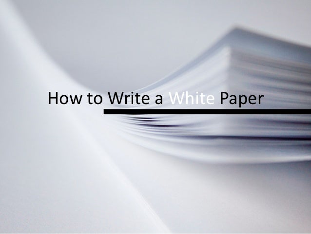 how to write a white paper how to write a white paper in four steps how to write a white paper how to write a white paper in four steps