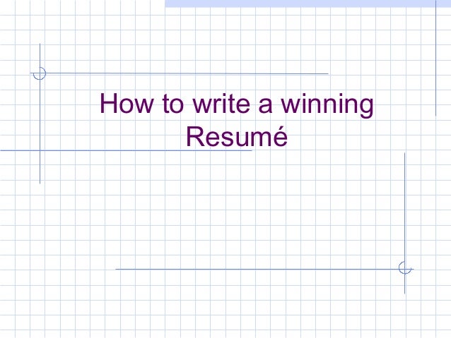 write a winning resume how to write a winning resume write a winning resume how to write a winning resume