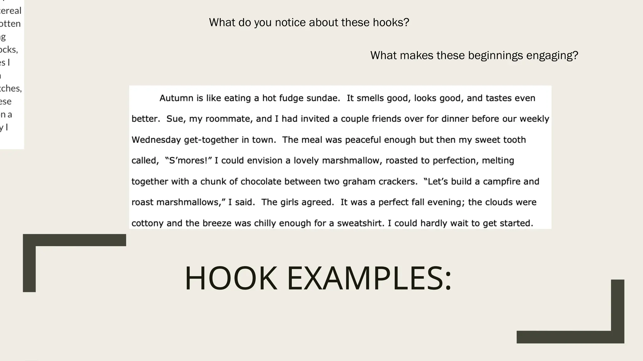 HOOK EXAMPLES:
What do you notice about these hooks?
What makes these beginnings engaging?
 