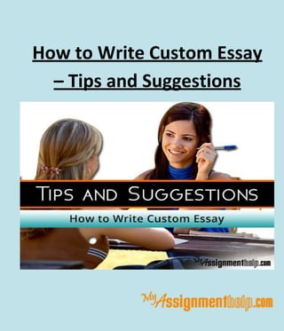 How to Write Custom Essay
– Tips and Suggestions
 