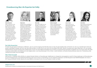 14
Crowdsourcing über die Experten bei Kelly:
kellyservices.com
Alle Markenzeichen sind Eigentum ihrer jeweiligen Rechteinhaber. An Equal Opportunity Employer © 2012 Kelly Services, Inc.
Das Kelly-Versprechen
Sie haben Ihre ganz eigenen Vorstellungen und Wünsche – das ist es, was Sie einzigartig macht! Bei Kelly wissen wir, dass nicht jeder dieselben Ziele und Ansichten hat, wenn es um die Arbeit geht. Ob Sie also
gerade ins Berufsleben einsteigen oder schon viele Jahre Erfahrung haben, wir wollen Ihnen bei der Suche nach der perfekten Rolle helfen. Natürlich muss jeder seinen eigenen Weg finden, und in der heutigen
Arbeitswelt fällt die Orientierung häufig schwer. Deshalb bieten wir Ihnen auf unserer Website www.kellyservices.de nützliche und praxisorientierte Karriereinfos. Kontaktieren Sie uns auch gerne direkt. Wir werden
uns genauso leidenschaftlich und zielstrebig wie Sie der Aufgabe widmen, neue Herausforderungen für Sie zu finden. In zeitlich befristeten und flexiblen Arbeitsverhältnissen ebenso wie in Festanstellung. Kelly
unterstützt Sie bei jedem Schritt Ihres Weges.
Über Kelly Services®
Kelly Services, Inc. (NASDAQ: KELYA, KELYB) ist ein weltweit führender Anbieter von Personallösungen. Kelly® bietet ein umfangreiches Leistungsspektrum sowohl für Outsourcinglösungen und Personalberatung
als auch für Dienstleistungen von der Arbeitnehmerüberlassung über temp-to-hire bis zur Festanstellung. Für einen weltweiten Kundenstamm vermittelt Kelly jährlich über 550.000 Arbeitsplätze. Der Umsatz in
2011 betrug 5,6 Milliarden US-Dollar. Besuchen Sie unsere Website und vernetzen Sie sich mit uns auf Facebook, LinkedIn und Twitter.
Stefan Renzewitz
Stefan ist Operations Lead
for Talent Sourcing in der
Region D-A-CH. Er verfügt
über umfassende Erfahrung
in Sachen Karriere-Events
und Employer Branding
und kennt sich bestens mit
Talent-Relationship-Lösungen
aus. Ein Schwerpunkt ist die
Planung und Ausführung
von Kampagnen, die sich
an Absolventen und Young
Professionals in den Bereichen
BWL, Ingenieurswesen und
Informatik richten.
Sally Hunter
Als RPO Practice Lead EMEA für
KellyOCG ist es Sallys Aufgabe,
die Vorteile von Recruitment
Process Outsourcing zu kommu-
nizieren – ob in der Kunden-
betreuung zusammen mit dem
Account-Managment-Team
oder bei der Beratung von
Personalabteilungen. Sally kann
weitreichende Erfahrungen im
Humankapitalbereich vorweisen
und hatte bereits Führungsrol-
len im strategischen Account
Management für Personal-
dienstleister und im operativen
Geschäft inne.
Bence Bak
Bence Bak ist EMEA Sourcing
Manager. Er hat bereits vier
Jahre Erfahrung bei der Suche
und Akquise verschiedenster
Kandidatentypen in der
IT-Branche. Derzeit ist er für
Schulungen und die Pflege
der Wissensgrundlage diverser
Stakeholder verantwortlich
und entwickelt dabei neue
Standards und Prozesse zur
proaktiven Suche. Ebenfalls
zu seinen Aufgaben zählt die
Implementierung eines neuen,
internationalen EDV-Systems.
Lauren Clovis
Lauren widmet sich als
EMEA Marketing Manager
den Schwerpunkten
Employer Branding,
Bewerberkommunikation
und Eventorganisation.
Sie hat Erfahrungen in der
Personalbeschaffung für die
Finanzbranche und arbeitete in
ihrer Vergangenheit oft direkt
vor Ort beim Kunden, wo Sie
Zeitarbeitslösungen entwickelte.
Damit kennt Lauren sich also
sowohl im B2B-, als auch im
B2C-Bereich gut aus.
Astrid Akse
Astrid arbeitet als HR Manager
EMEA bei Kelly Services.
Sie blickt auf mehrere
Jahre in verschiedenen
Führungspositionen im
Recruitment zurück und ist
heute für den Bereich HR in
der gesamten EMEA-Region
verantwortlich. Astrid arbeitet
international und ist derzeit
unter anderem auch für das
interne Recruitment zuständig.
Stefano Giorgetti
Stefano ist Managing Director
und Vice President of Kelly
Services in Italien. Er ist schon
lange in der Recruitmentbranche
zuhause und konzentriert
sich derzeit darauf, neue
Innovationen für Kelly in
den Bereichen Bewerber-
und Kundenbetreuung
voranzutreiben.
 