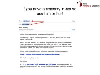 If you have a celebrity in-house,
use him or her!
 