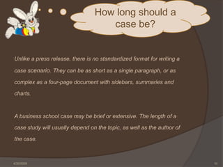 How long should a
                                    case be?


Unlike a press release, there is no standardized format f...
