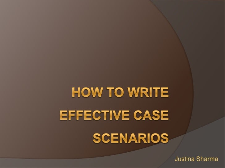 How To Write Effective Case Scenarios