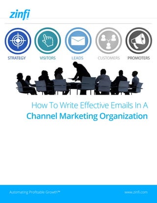 How To Write Effective Emails In A
Channel Marketing Organization
Automating Profitable Growth™ www.zinfi.com
 