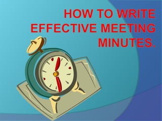 How to Write Effective Meeting Minutes. 