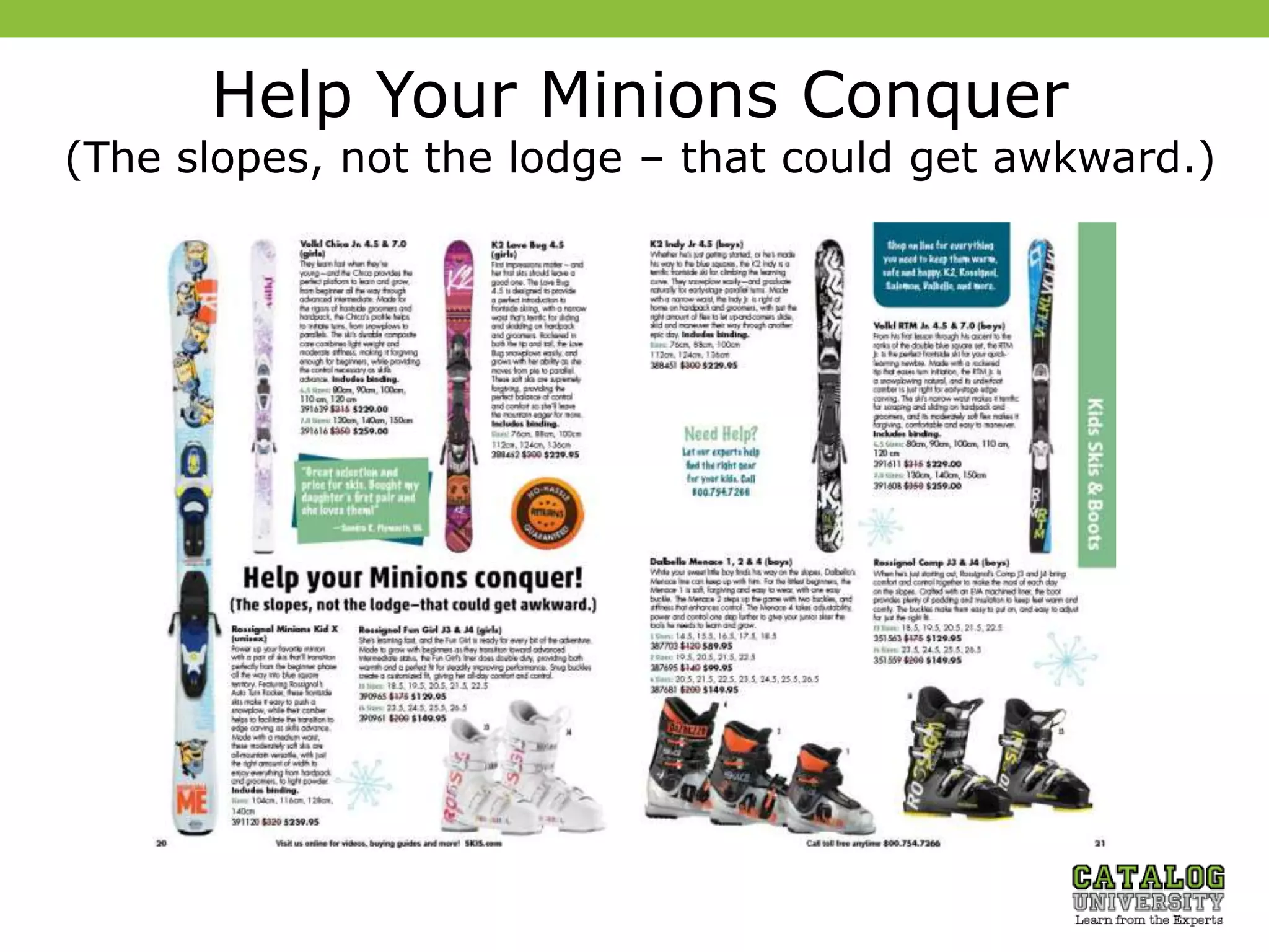 Help Your Minions Conquer
(The slopes, not the lodge – that could get awkward.)
 