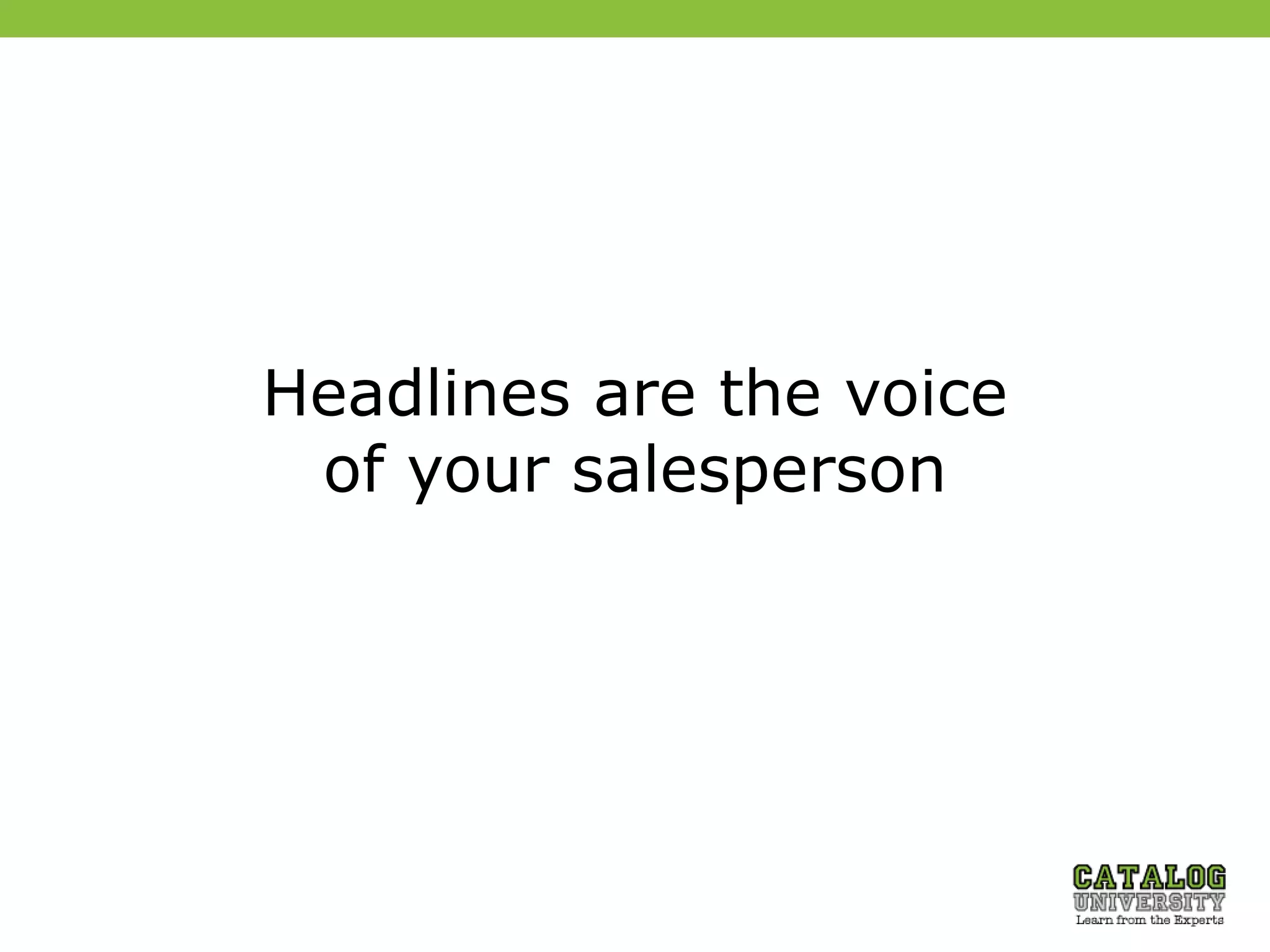 Headlines are the voice
of your salesperson
 