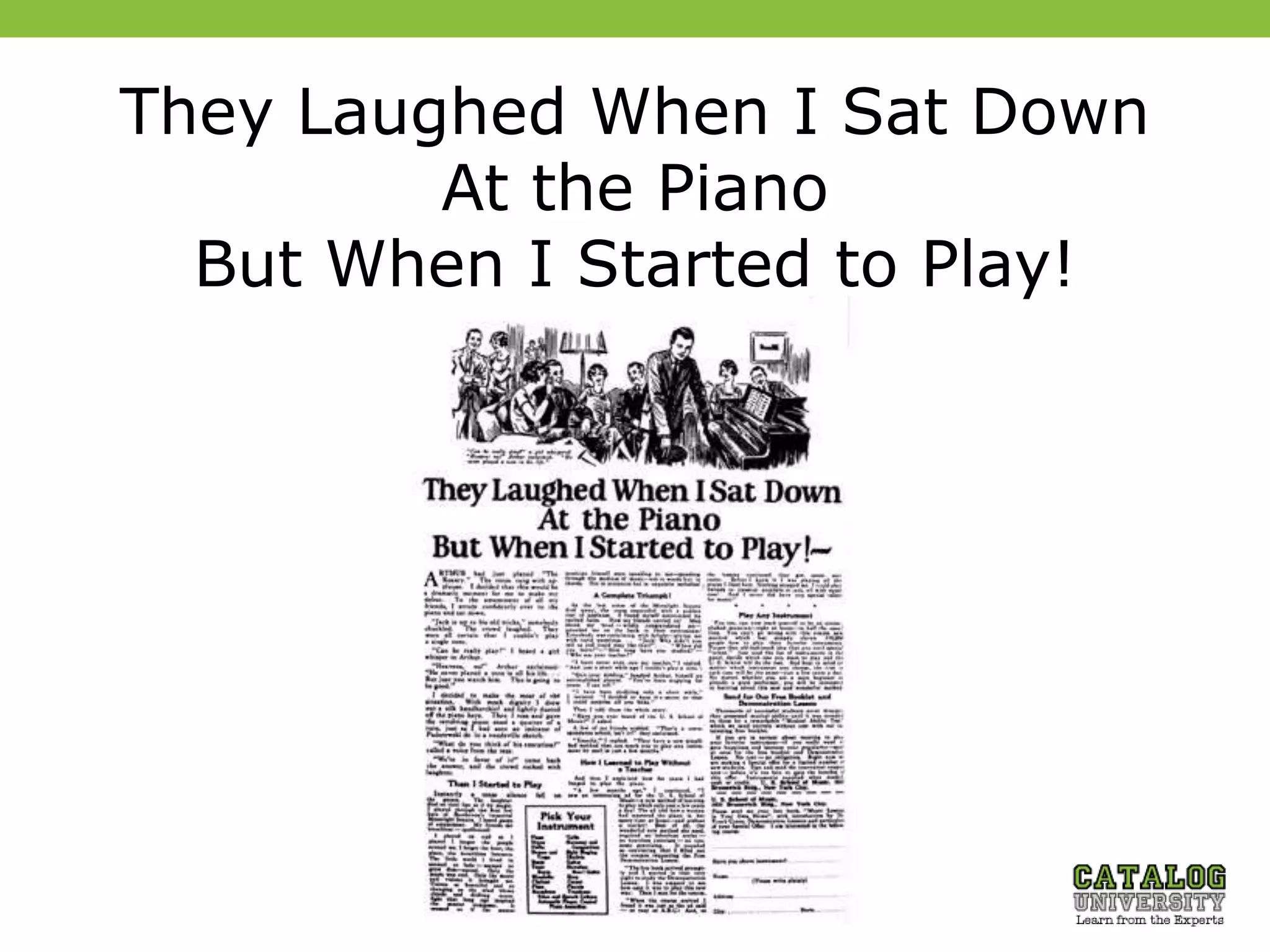 They Laughed When I Sat Down
At the Piano
But When I Started to Play!
 