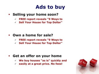 Ads to buy
Selling your home soon?
FREE report reveals "9 Ways to
Sell Your House for Top Dollar"
Own a home for sale?
FREE report reveals "9 Ways to
Sell Your House for Top Dollar"
Get an offer on your home
We buy houses "as is" quickly and
easily at a great price. No fees!
 