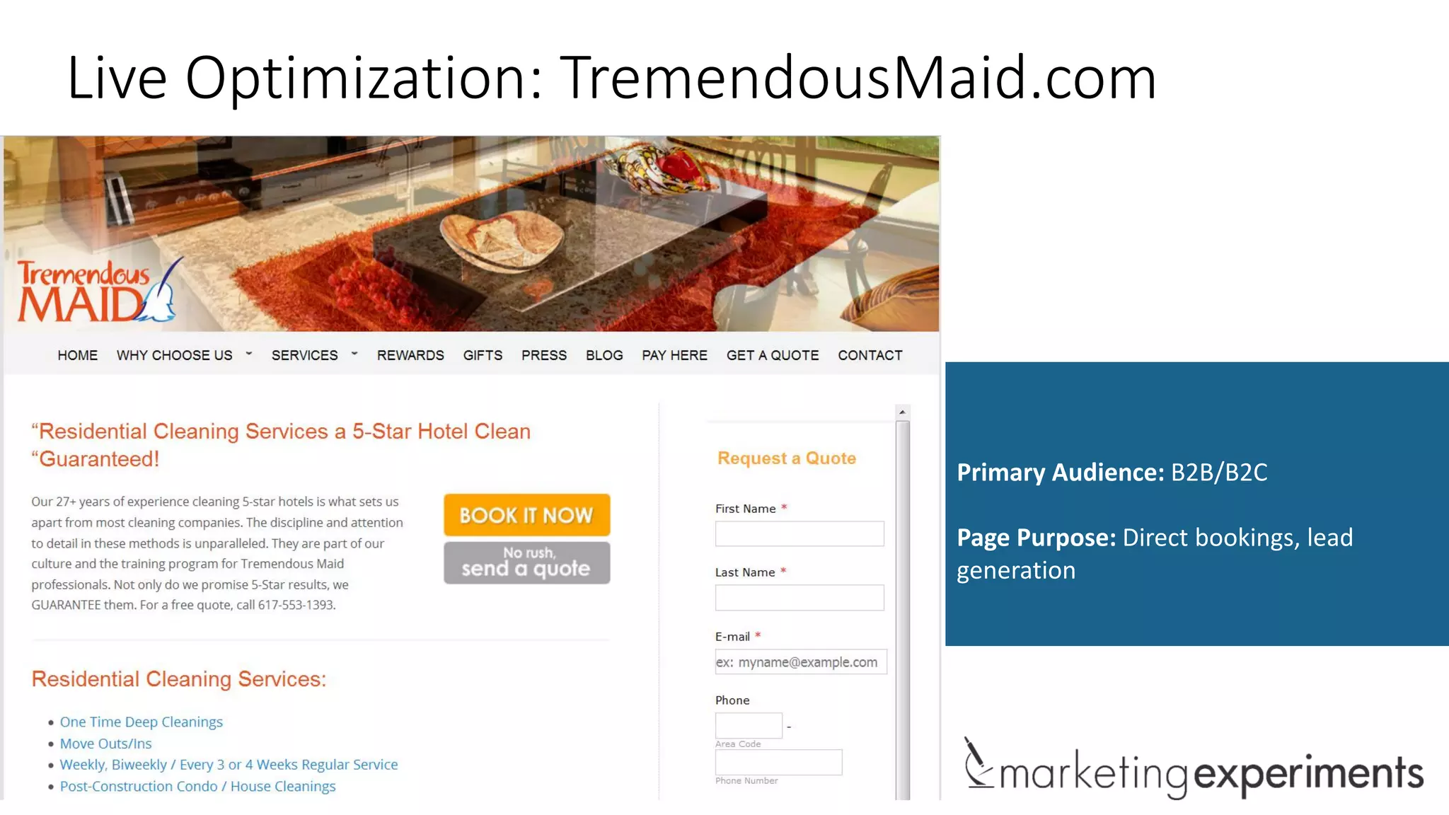 #WebClinic
Live Optimization: TremendousMaid.com
Primary Audience: B2B/B2C
Page Purpose: Direct bookings, lead
generation
 