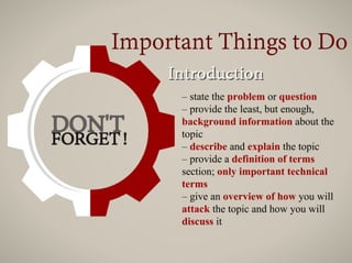 – give an overview of how you will
attack the topic and how you will
discuss it
 