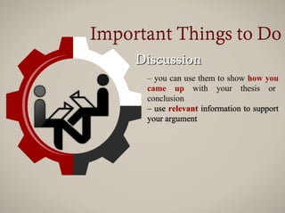 – use relevant information to support
your argument
 