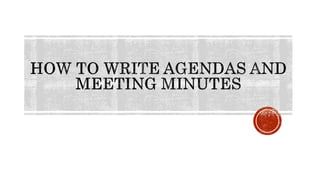 How_to_write_meeting_agendas_and_meeting.pptx