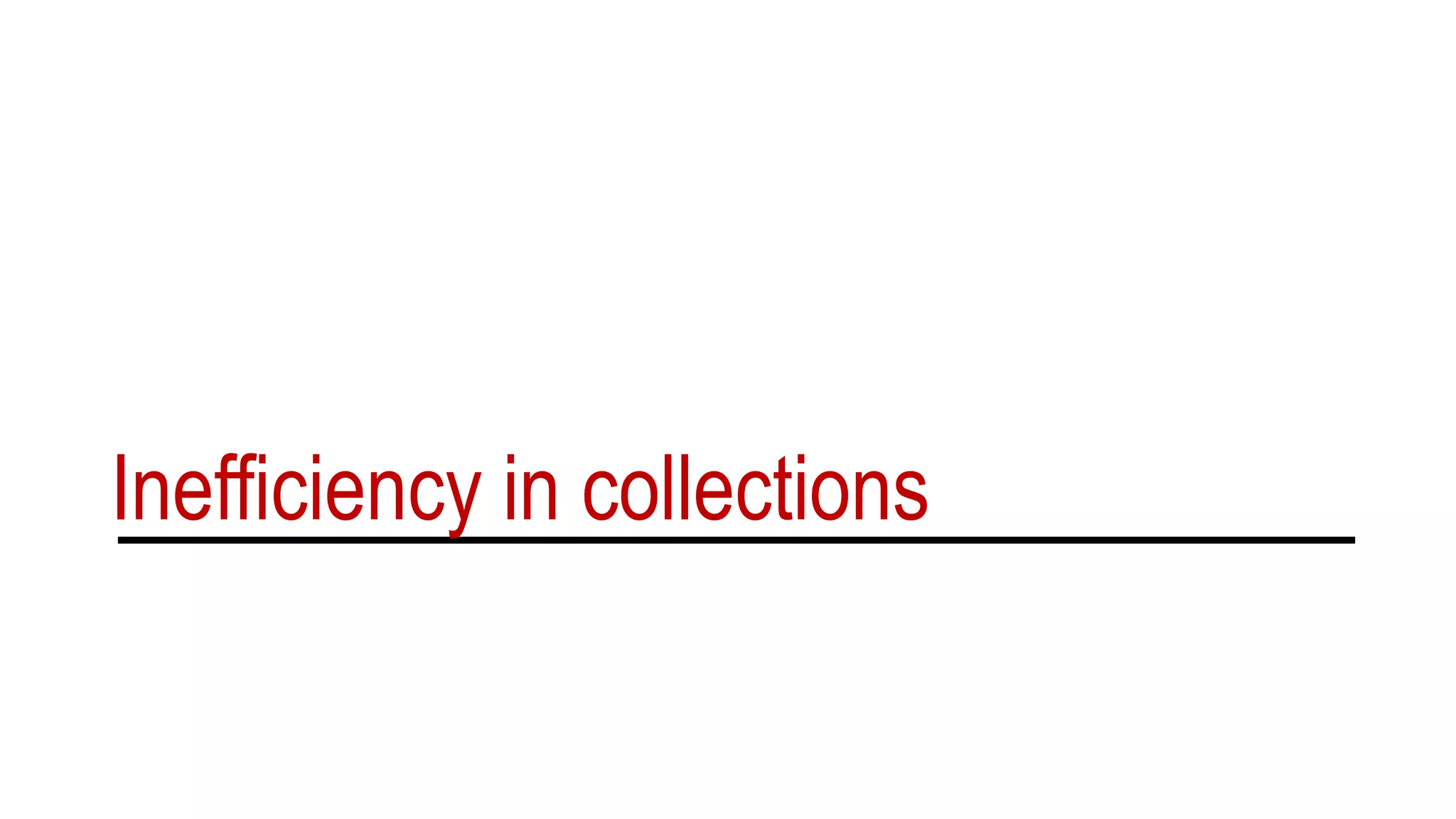Inefficiency in collections
 