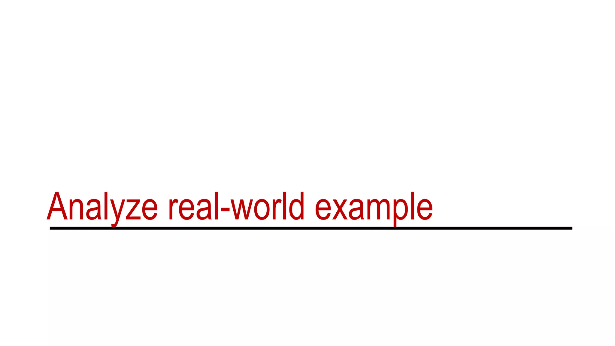 Analyze real-world example
 