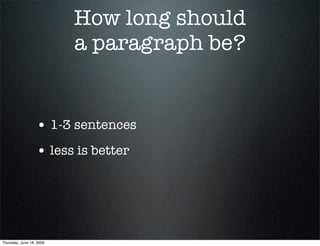 How long should
                          a paragraph be?


                  • 1-3 sentences
                  • less is ...