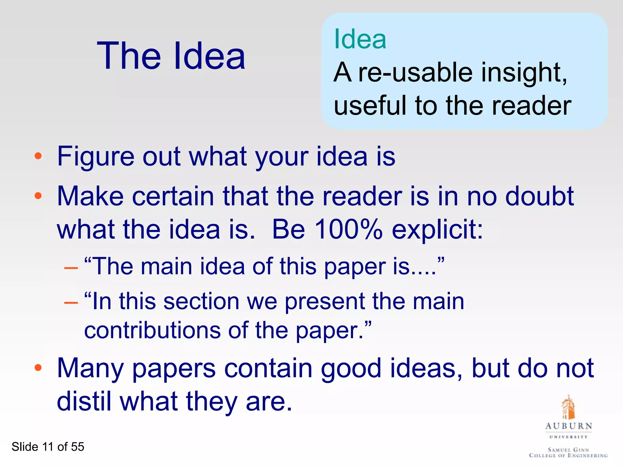 Papers Communicate IdeasYour goal: to infect the mind of your reader with your idea, like a virusPapers are far more durable than programs (think Mozart)The greatest ideas are (literally) worthless if you keep them to yourself