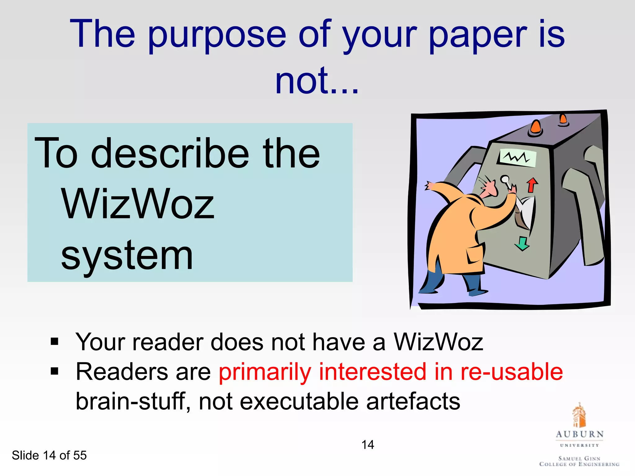 One PingYour paper should have just one “ping”: one clear, sharp ideaRead your paper again: can you hear the “ping”?You may not know exactly what the ping is when you start writing; but you must know when you finishIf you have lots of ideas, write lots of papersThanks to Joe Touch for “one ping”
