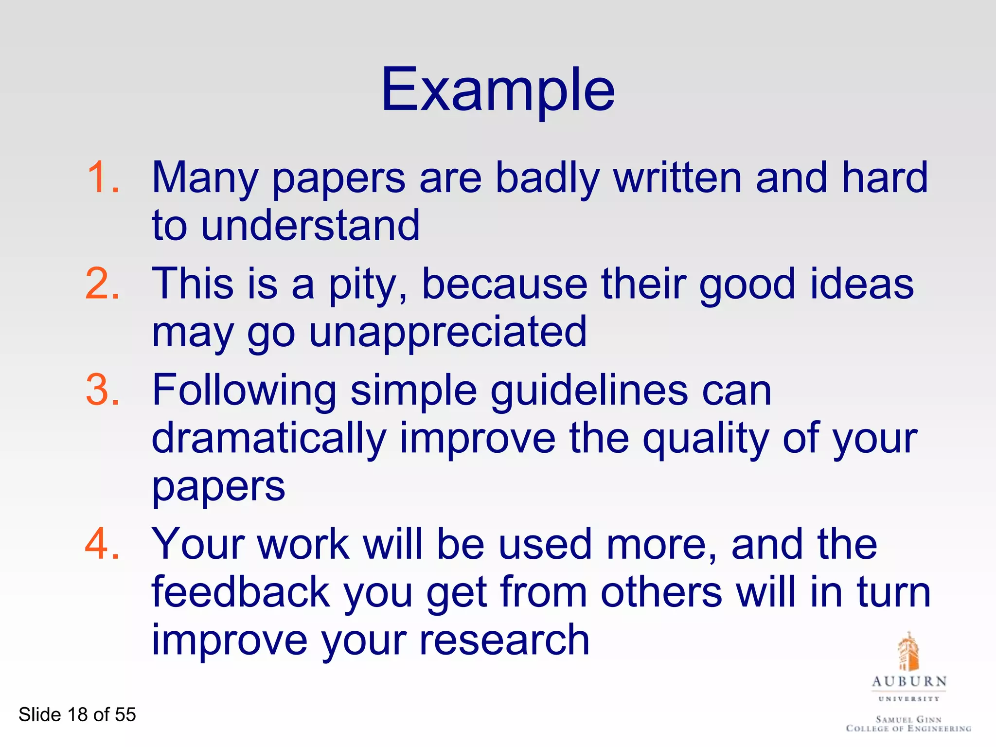 Structure (Conference Paper)Title (1000 readers)Abstract (4 sentences, 100 readers)Introduction (1 page, 100 readers)The problem (1 page, 10 readers)My idea (2 pages, 10 readers)The details (5 pages, 3 readers)Related work (1-2 pages, 10 readers)Conclusions and further work (0.5 pages)