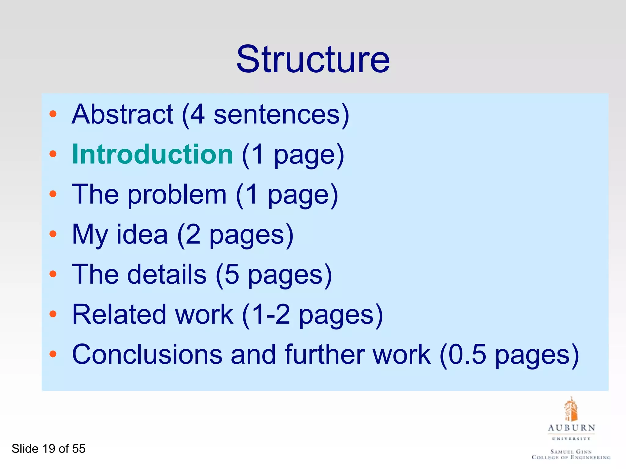 The AbstractI usually write the abstract lastUsed by program committee members to decide which papers to readFour sentences [Kent Beck]State the problemSay why it’s an interesting problemSay what your solution achievesSay what follows from your solution