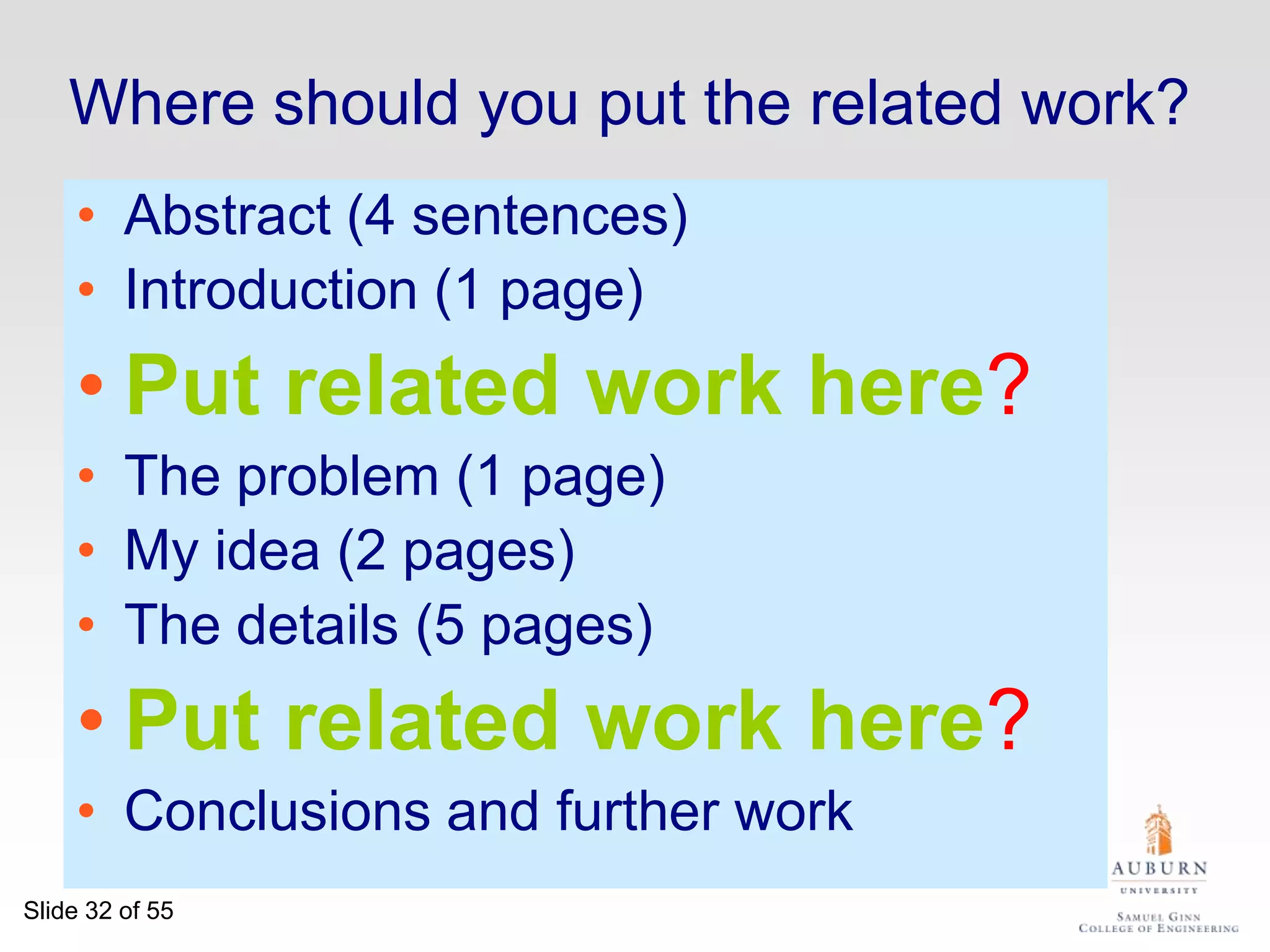 For readers who know your field very well...Abstract (4 sentences)Introduction (1 page)Related work (1-2 pages)The problem (1 page)My idea (2 pages)The details (5 pages)Related workConclusions and further work (0.5 pages)