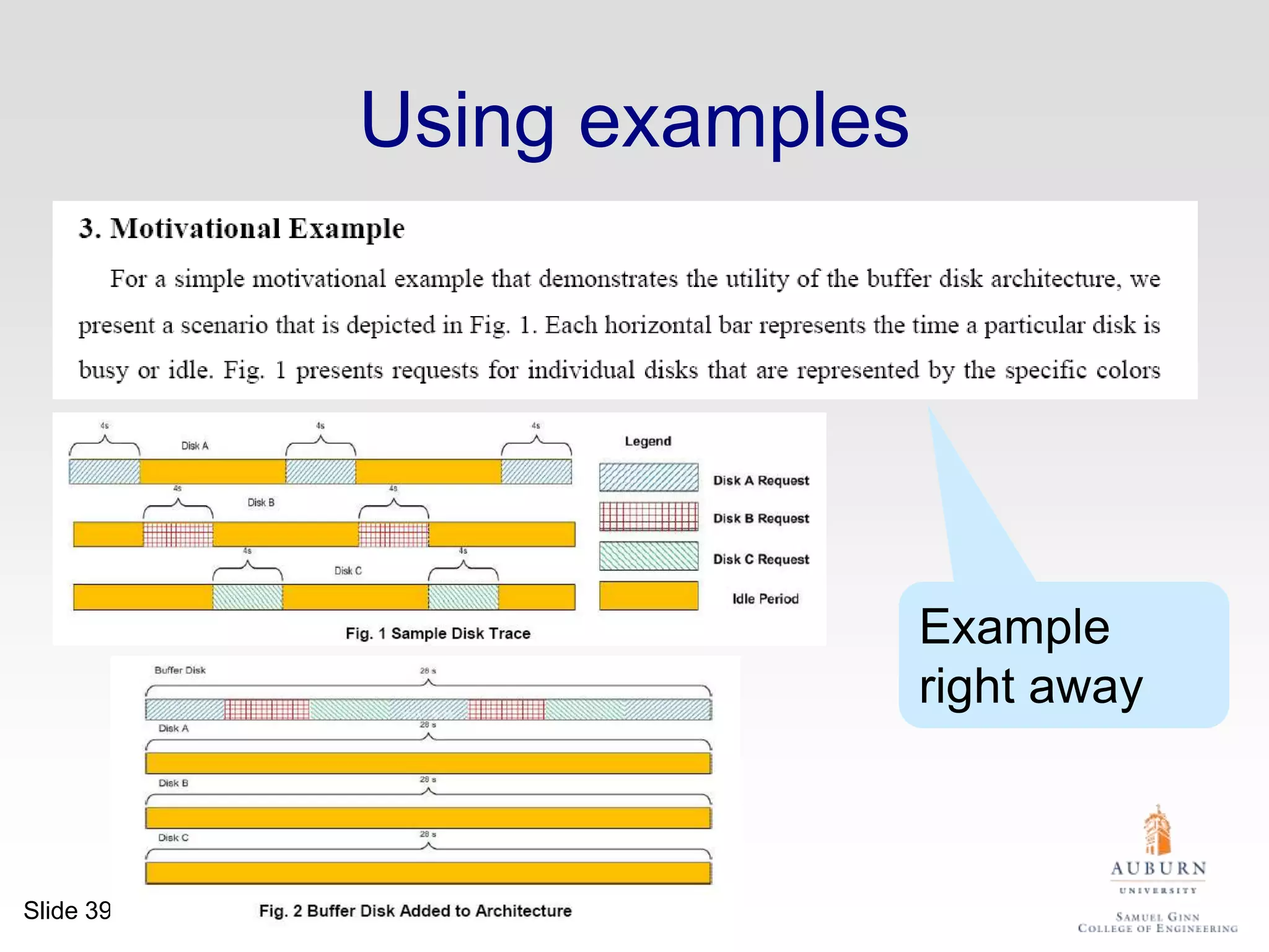 In a paper you MUST provide the details, but FIRST convey the ideaPresenting the ideaExplain it as if you were speaking to someone using a whiteboardConveying the intuition is primary, not secondaryOnce your reader has the intuition, she can follow the details (but not vice versa)Even if she skips the details, she still takes away something valuable