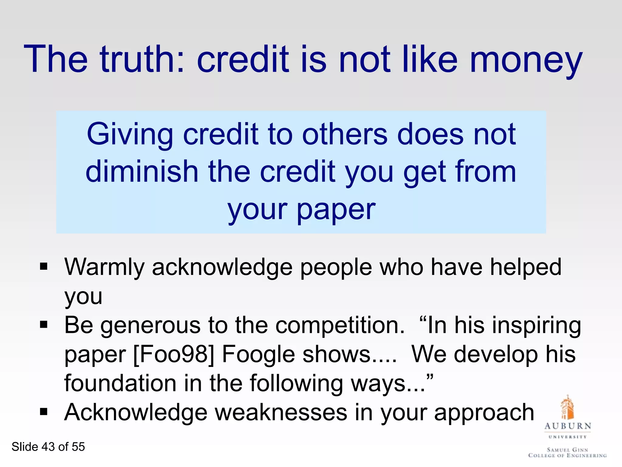 The details: evidence	Your introduction makes claimsThe body of the paper provides evidence to support each claimCheck each claim in the introduction, identify the evidence, and forward-reference it from the claimEvidence can be: analysis and comparison, theorems, measurements, case studies