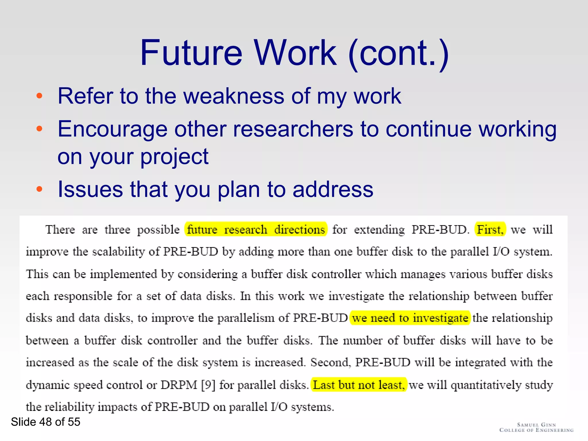 Acknowledge weaknesses in your approachCredit is not like moneyFailing to give credit to others can kill your paperIf you imply claim that an idea is yours, and the referee knows it is not, then eitherYou don’t know that it’s an old idea (bad)