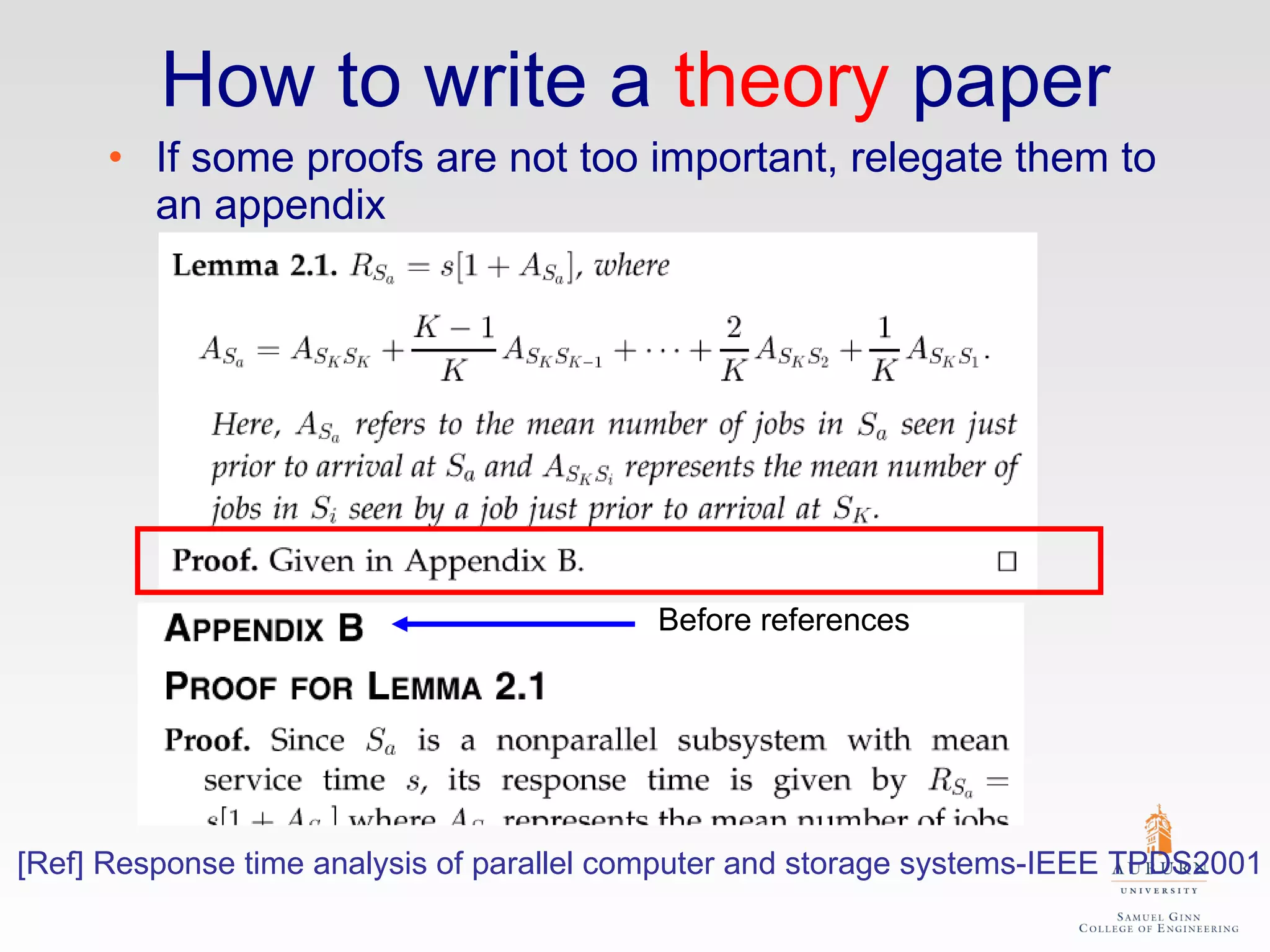 How to write a  theory  paper If some proofs are not too important, relegate them to an appendix [Ref] Response time analysis of parallel computer and storage systems-IEEE TPDS2001 Before references 