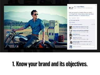 1. Know your brand and its objectives.
 