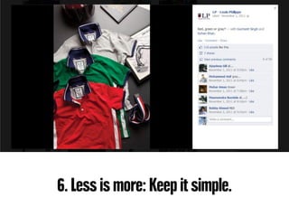 6. Less is more: Keep it simple.
 