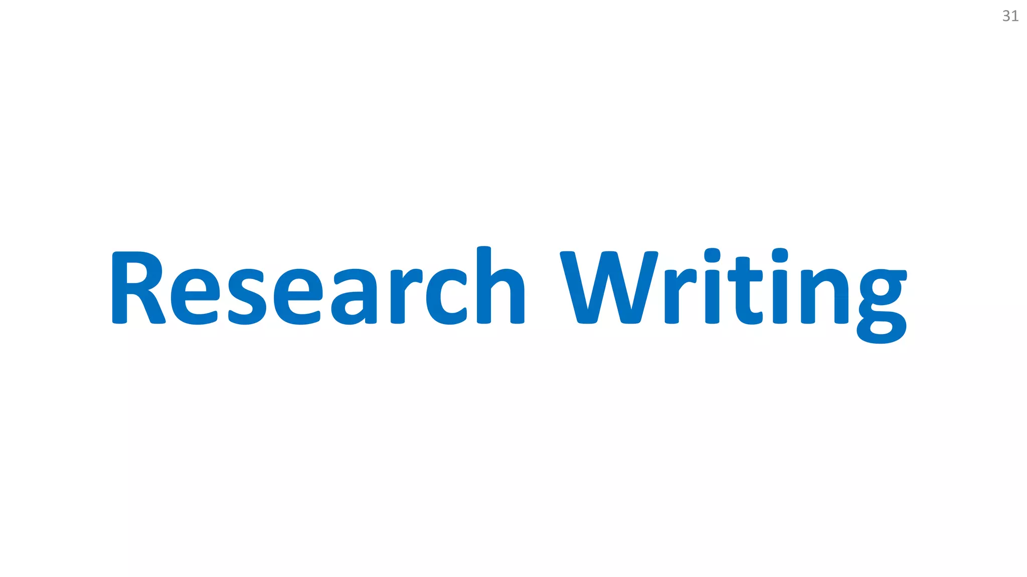 31
Research Writing
 