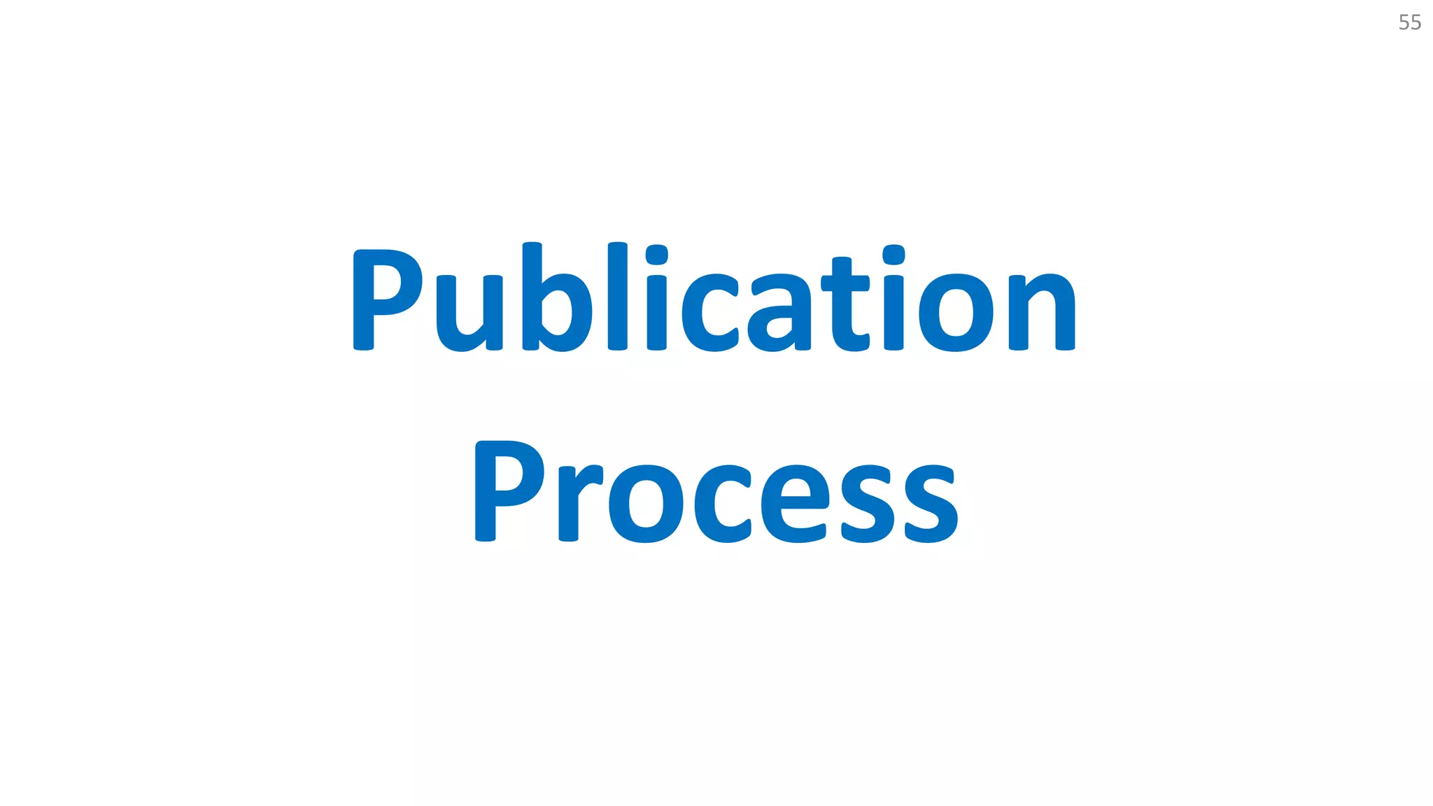 55
Publication
Process
 