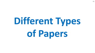 48
Different Types
of Papers
 