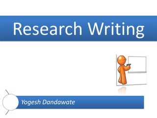 Research Writing


 Yogesh Dandawate
 