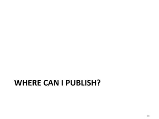 WHERE CAN I PUBLISH?


                       38
 