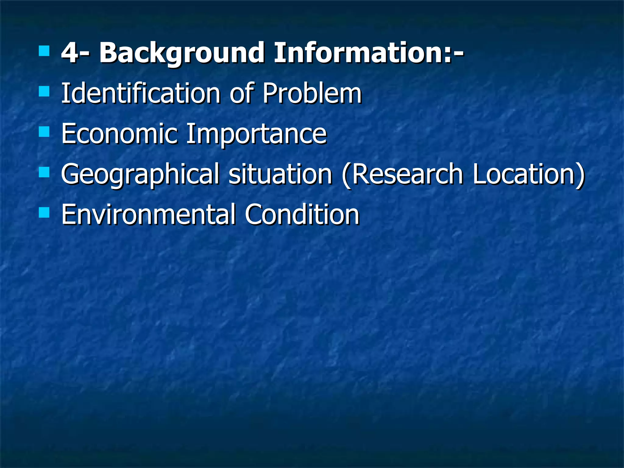 4- Background Information:- Identification of Problem Economic Importance  Geographical situation (Research Location) Environmental Condition  