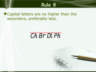 Rule 8
Capital letters are no higher than the
ascenders, preferably less.
 