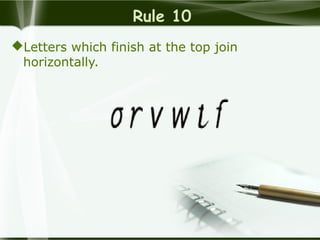 Rule 10
Letters which finish at the top join
horizontally.
 