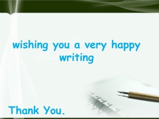 wishing you a very happy
writing
Thank You.
 