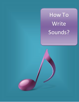 How To
Write
Sounds?

 