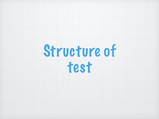 Structure of
test
 