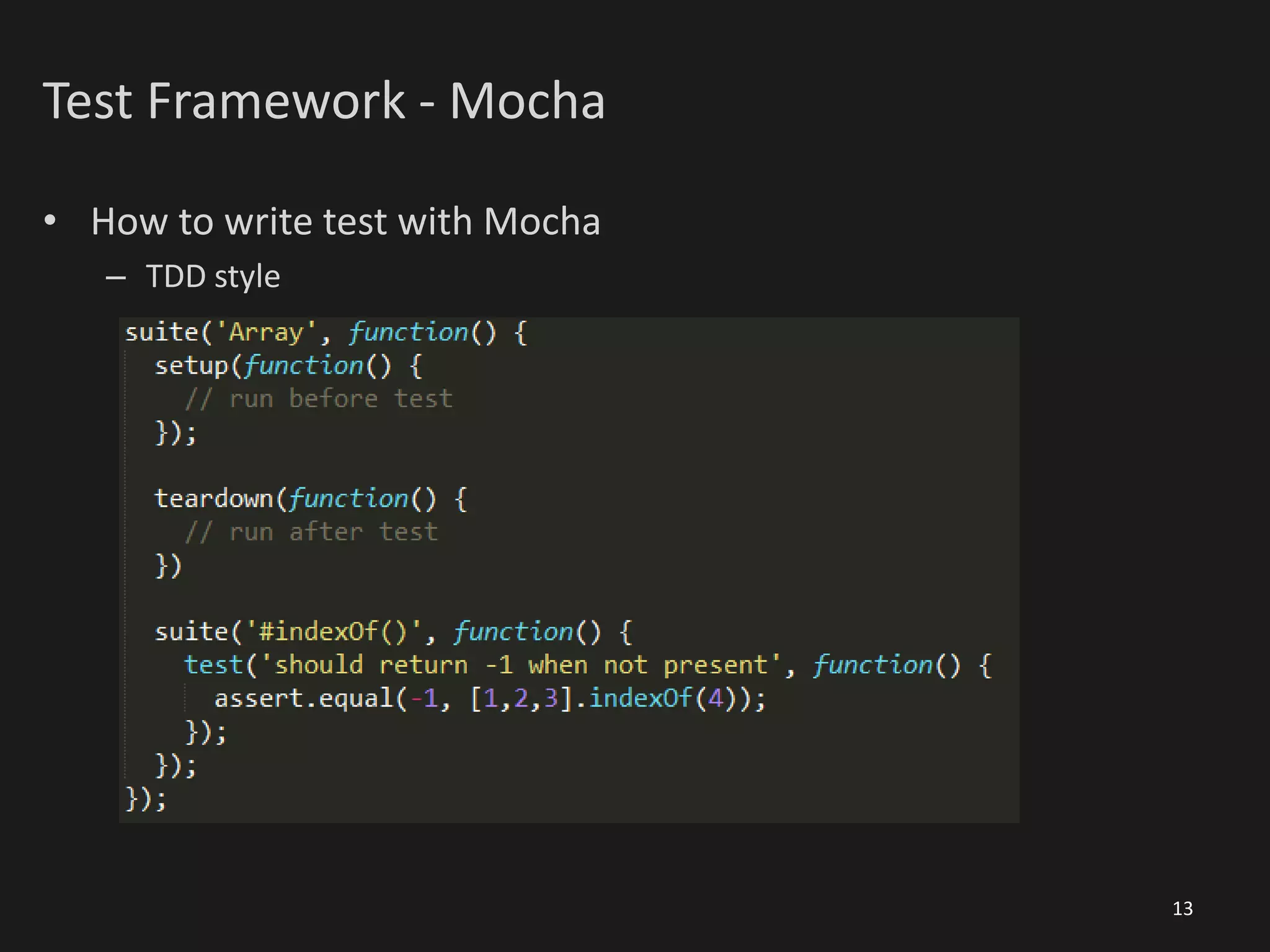 Test Framework - Mocha
• How to write test with Mocha
– TDD style
13
 