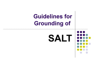 Guidelines for Grounding of  SALT 
