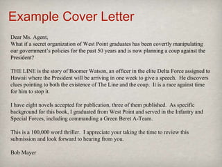 Example Cover Letter
Dear Ms. Agent,
What if a secret organization of West Point graduates has been covertly manipulating
...