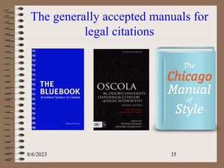 The generally accepted manuals for
legal citations
8/6/2023 35
 