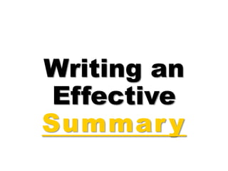 Writing an
Effective
Summary
 