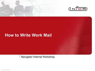 How to Write Work Mail Navigator Internal Workshop 